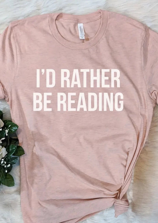 I'd Rather Be Reading T-Shirt